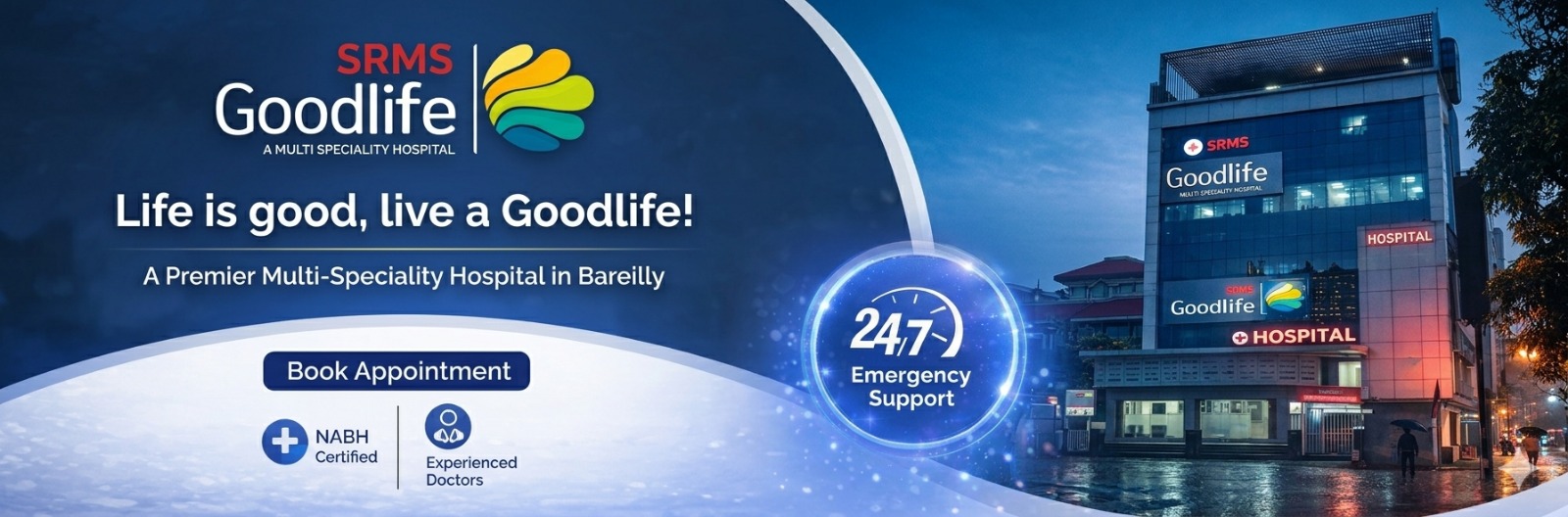 SRMS Goodlife - Life is good, live a Goodlife! A Premier Multi-Speciality Hospital in Bareilly